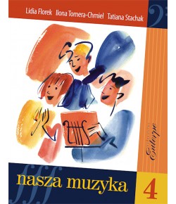 FLOREK, Lidia; TOMERA-CHMIEL, Ilona; STACHAK, Tatiana - Nasza muzyka 4